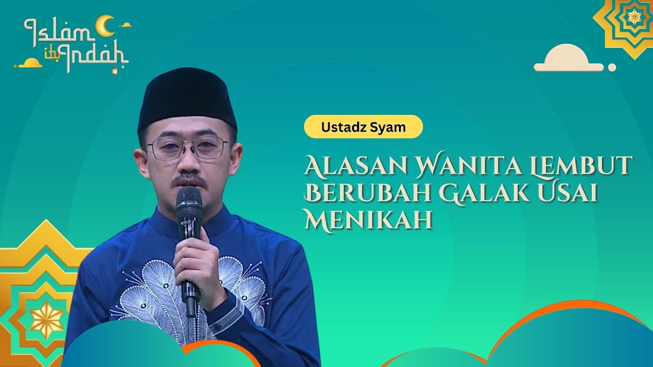 Alasan Wanita Lembut Berubah Galak Usai Menikah - Ceramah Ust. Syam