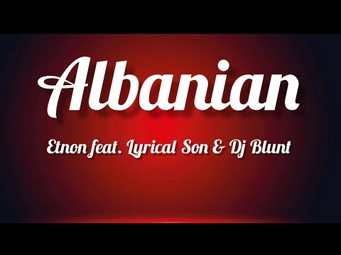 Etnon feat. Lyrical Son & Dj Blunt - Albanian (Me tekst)