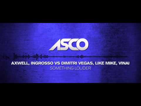 Something Louder - ASCO Mashup Axwell, Ingrosso vs Dimitri Vegas, Like Mike, VINAI