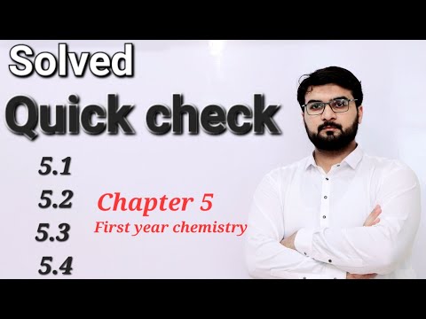 Quick check 5.1 Quick check 5.2 Quick 5.3 Quick check 5.4 chapter 5 First year chemistry New Book
