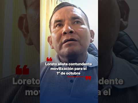 Loreto alista su movilización para el 1 de octubre
