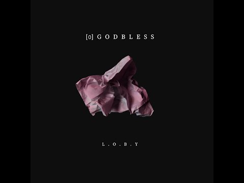 L.O.B.Y - [0] G O D B L E S S