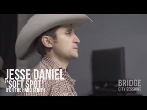 JESSE DANIEL -  "Soft Spot (For the Hard Stuff)" BRIDGE CITY SESSIONS