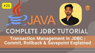 #25 Transaction Management in JDBC | Commit, Rollback & Savepoint Explained