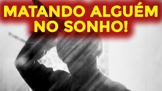 SONHAR QUE ESTÁ MATANDO ALGUÉM: Qual o significado Você não vai acreditar!