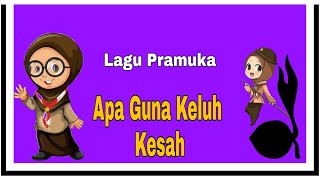 Download lagu APA GUNA KELUH KESAH | Lirik | Lagu pramuka mp3