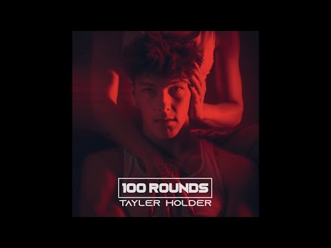 Tayler Holder - 100 Rounds [Official Audio]