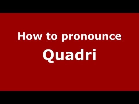 How to Pronounce Quadri - PronounceNames.com