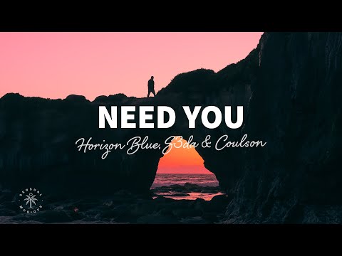 Horizon Blue & S3da - Need You (Lyrics) ft. Coulson