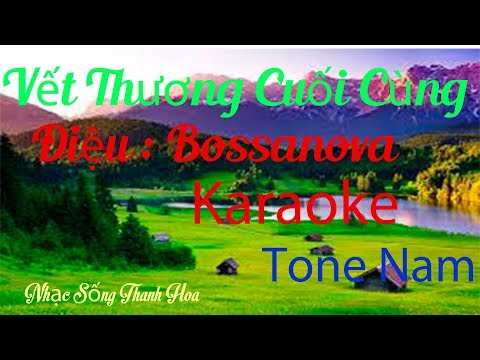 [KARAOKE] Vết Thương Cuối Cùng || Tone Nam || Bossanova Beat mới 2018