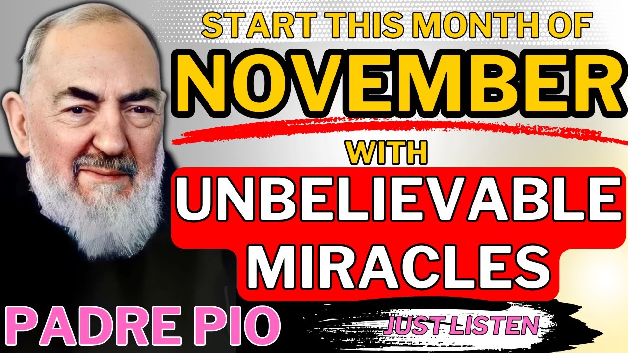 Receive INSTANT MIRACLES This NOVEMBER! Saint Padre Pio's Powerful Prayer - Listen It works Fast