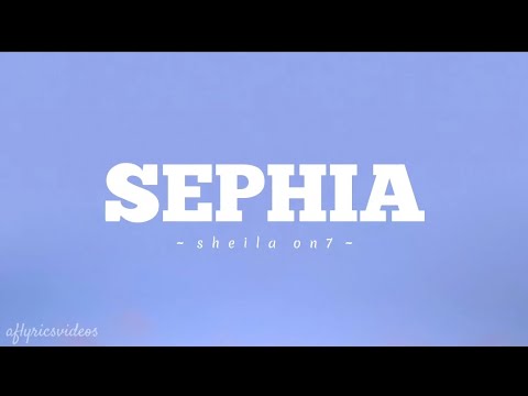 Sephia - shiela on 7 ( lyrics )