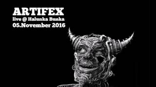 ARTIFEX   live @ Halunka Bunka   051116