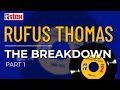 Rufus Thomas - The Breakdown (Part 1) (Official Audio)