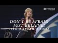 Don’t Be Afraid—Just Believe! | Lisa Osteen Comes | 2021