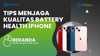 5 Tips Sederhana yang Bisa Kalian Lakukan untuk Menjaga Battery Health iPhone agar Tak Cepat Menurun