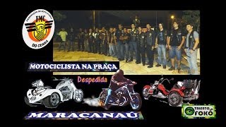 preview picture of video 'Talento em Foko - FMC - Motociclista na Praça - Despedida MARACANAU'