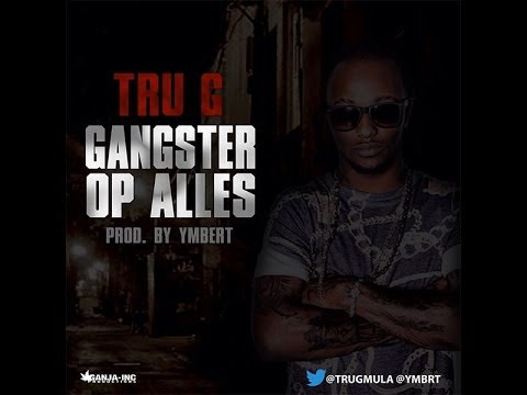 Tru G - Gangster op alles (officialSong)