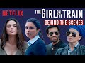 Behind The Scenes With Parineeti Chopra Aditi Rao Hydari Kirti Kulhari The Girl On The Train