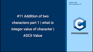 #11 Addition of two characters part 1 | what is integer value of character | ASCII Value