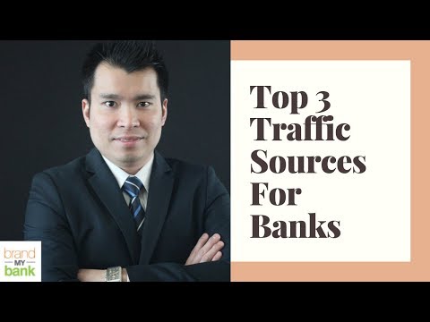 Bank Marketing: Top 3 Traffic Sources For Banks