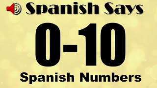 How To Say / Pronounce Numbers 0 to 10 In Spanish | Spanish Says