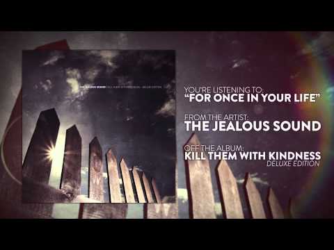 The Jealous Sound - For Once In Your Life
