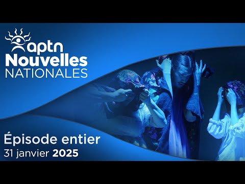 Nouvelles Nationales d’APTN – 31 janvier 2025