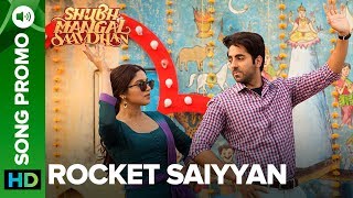 Rocket Saiyyan - Lyrical Song Promo 03 | Shubh Mangal Saavdhan | Ayushmann Khuranna &amp; Bhumi Pednekar