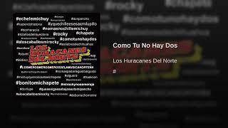 Como Tu No Hay Dos - Los Huracanes Del Norte