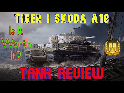 Tiger I Skoda A18 Is It Worth It Tank Review ll World of Tanks Modern Armour - Wot Console