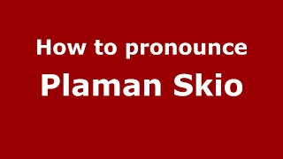 How to pronounce Plaman Skio