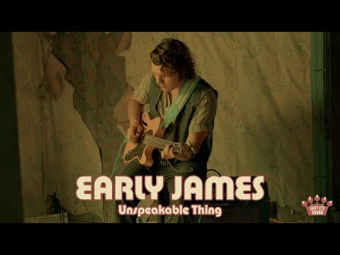 Early James - "Unspeakable Thing" [Official Music Video]