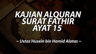 Download lagu Kajian Alquran Surat Fathir Ayat 15 - Ustaz Husein bin Hamid Alatas mp3