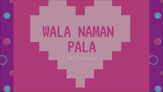 Dotty&#39;s World | Wala Naman Pala (Official Lyric Video)