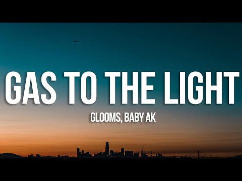Glooms, Baby AK - gas to the light; (Lyrics) [7clouds Release]