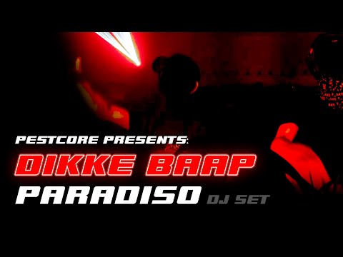 DIKKE BAAP (DJ set) live @PARADISO - PESTCORE PRESENTS: PESTIVAL