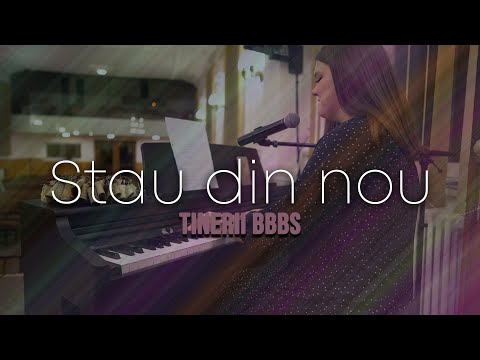 Stau din nou - Tinerii BBBS | Biserica din Sebes