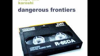 Scape One and Karoshi as Dangerous Frontiers - Dangerous Frontiers
