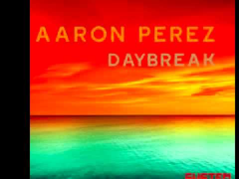 Aaron Perez 'Daybreak' (Original Mix)