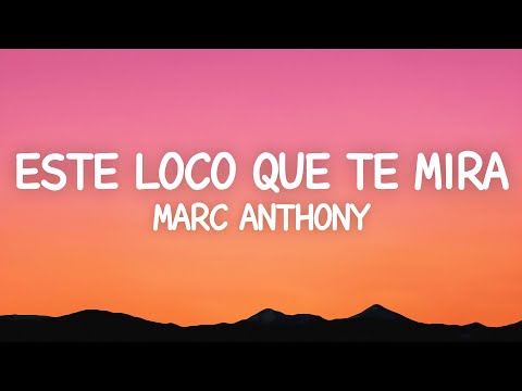 Marc Anthony - Este Loco Que Te Mira (Letra)