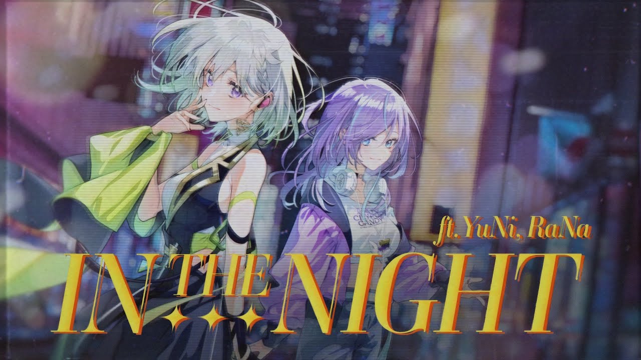IN THE NIGHT ft. YuNi, RaNa    Music Video