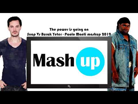 The power is going on - Snap Vs Burak Yeter - Paolo Monti mashup 2019 AUDIO VERSION