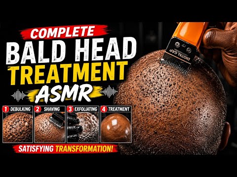 Complete Bald Head Treatment ASMR | Debulking, Shaving & Exfoliating Transformation @KendallSweatSr 
