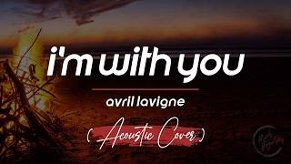 Download lagu I'm With You - Avril Lavigne (Acoustic Cover) | Lyrics mp3 Download lagu I'm With You - Avril Lavigne (Acoustic Cover) | Lyrics mp3