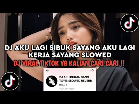 DJ AKU LAGI SIBUK SAYANG SLOWED | DJ AKU BUKAN BANG TOYIB VIRAL TIKTOK 2024 YANG KALIAN CARI CARI
