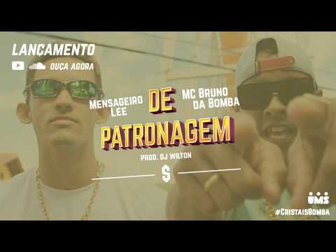 MC Bruno da Bomba & Mensageiro Lee - De Patronagem (Prod. Dj Wilton)