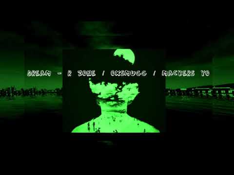 Dream - R ZONE | OXSMUGG | MACKERS YO ( Prod. Lee )