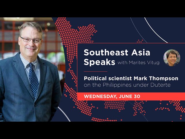 Southeast Asia Speaks: Political scientist Mark Thompson on the Philippines under Duterte