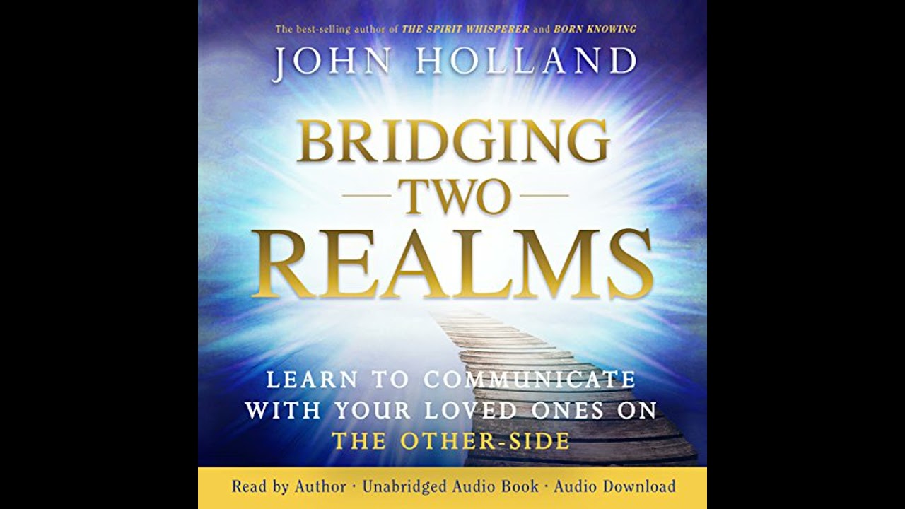 Bridging Two Realms by John Holland | Full Audiobook